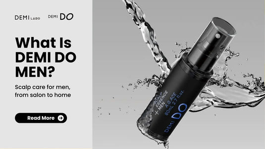 What Is DEMI DO MEN? Professional Scalp Care for Cleansing, System Spa and Ongoing Care